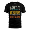 BRADBURY HH88-K2–Personalized Funny Quote Apparel “Life Without NAME Would Be Boring”