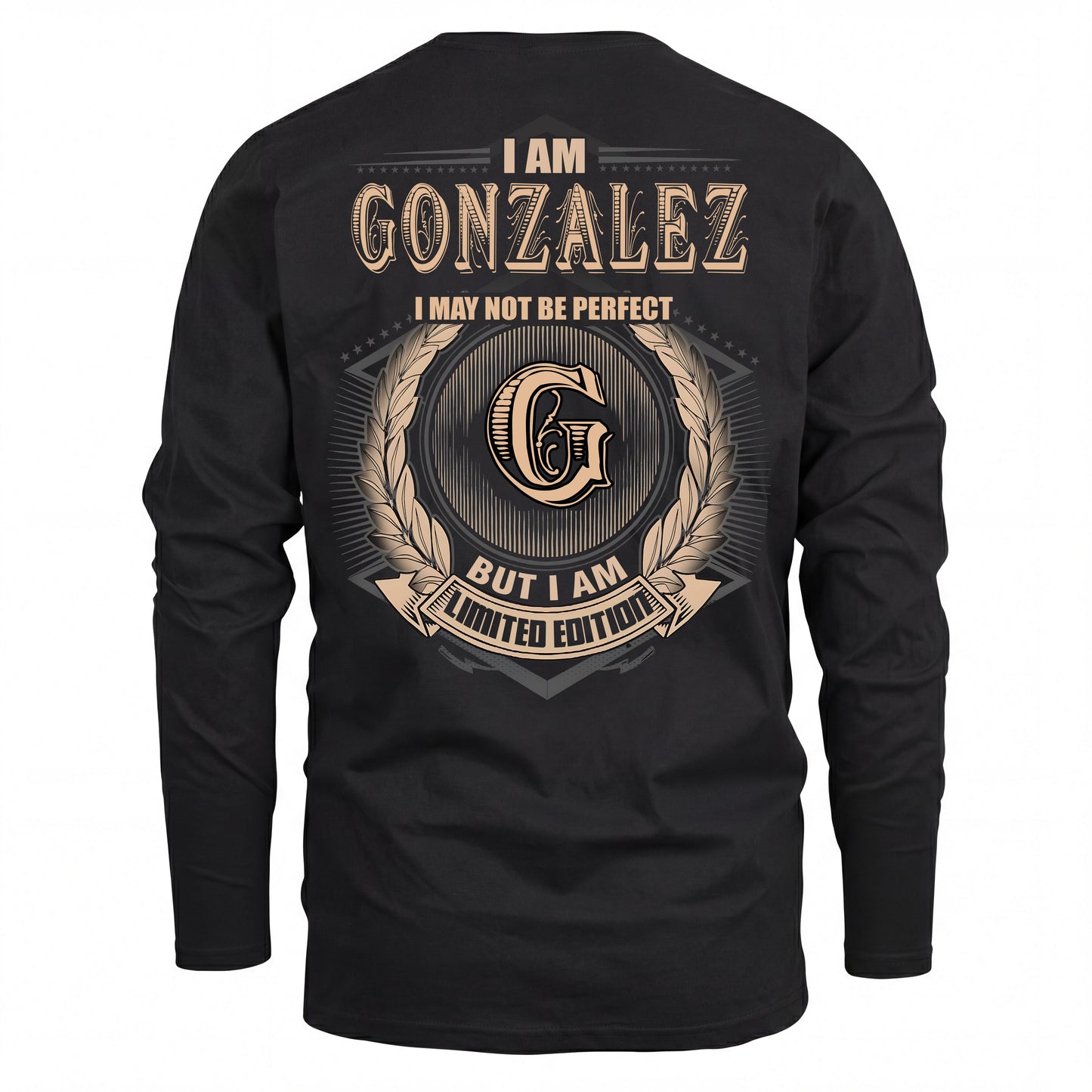 GONZALEZ 2K-101–Personalized Name Quote Apparel “I Am NAME May Not Be Perfect But I Am Limited Edition”