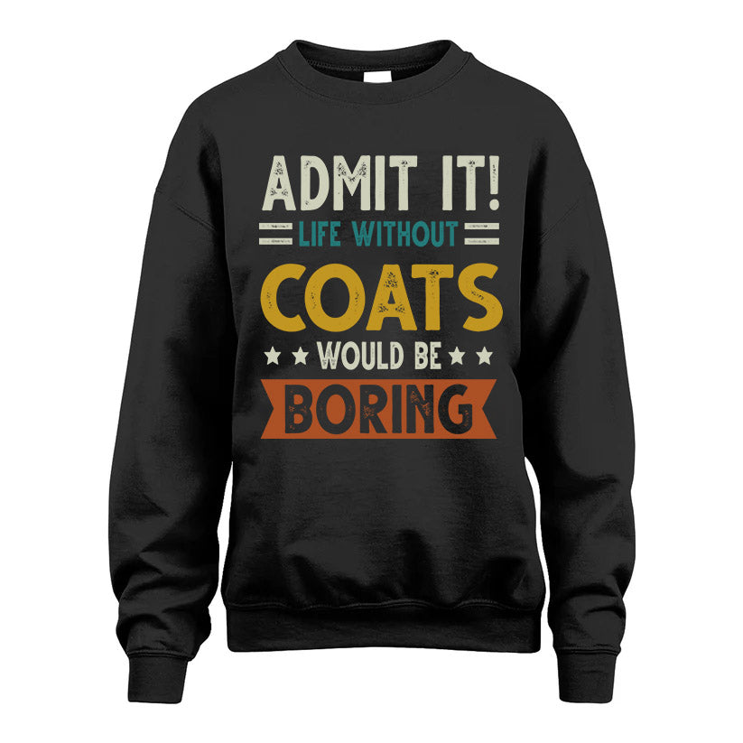 COATS HH88-K2–Personalized Funny Quote Apparel “Life Without NAME Would Be Boring”
