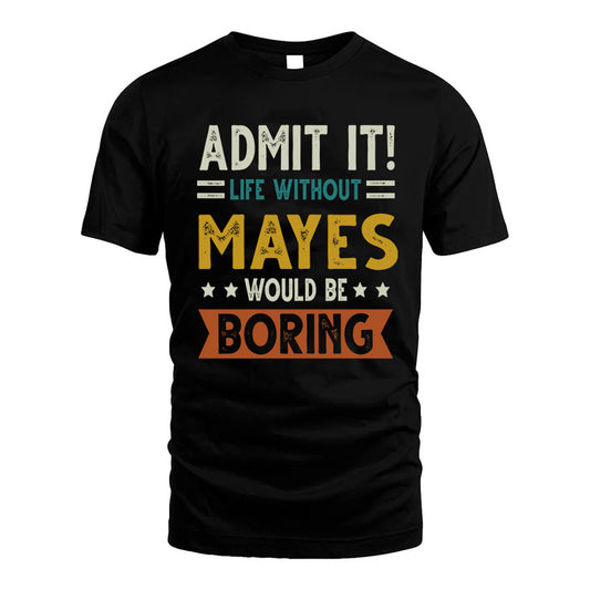 MAYES HH88-K2–Personalized Funny Quote Apparel “Life Without NAME Would Be Boring”