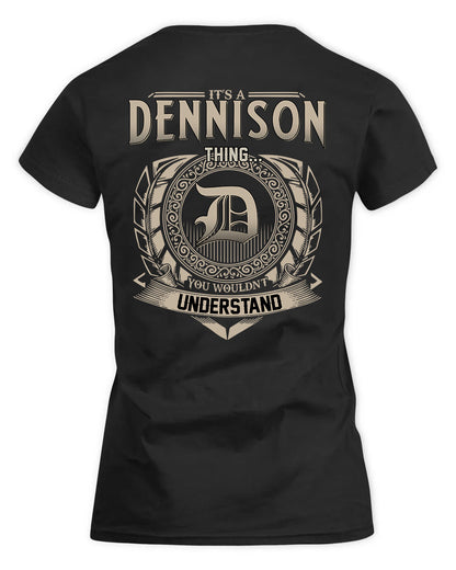 DENNISON HH88-K2–Personalized Name Quote Apparel “It’s a/an NAME Thing You Wouldn’t Understand”