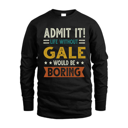 GALE HH88-K2–Personalized Funny Quote Apparel “Life Without NAME Would Be Boring”