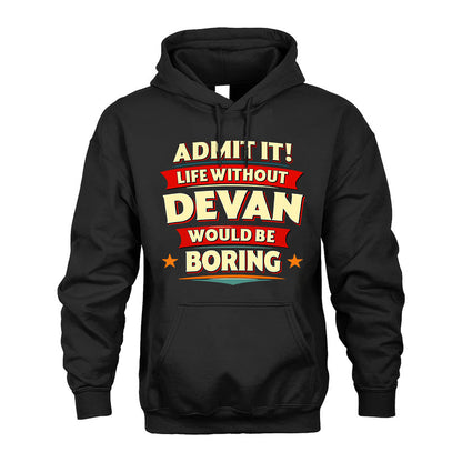 DEVAN HH88-K2-106–Personalized Funny Quote Apparel “Life Without NAME Would Be Boring”