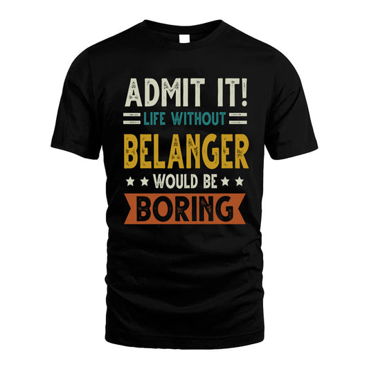 APPLETON HH88-K2–Personalized Funny Quote Apparel “Life Without NAME Would Be Boring”