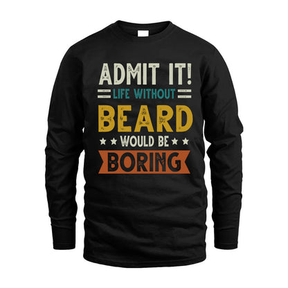 BEARD HH88-K2–Personalized Funny Quote Apparel “Life Without NAME Would Be Boring”