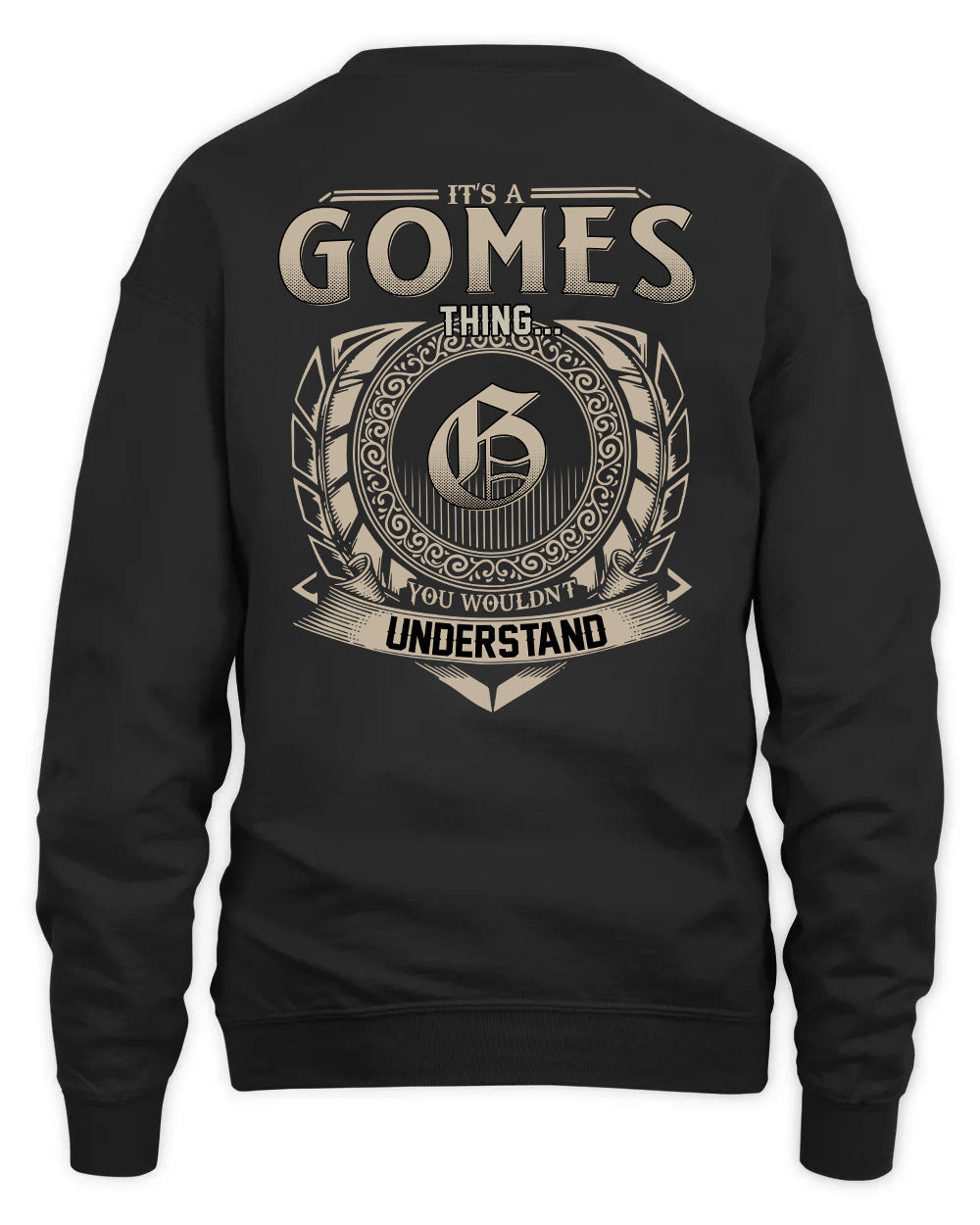 GOMES HH88-K2–Personalized Name Quote Apparel “It’s a/an NAME Thing You Wouldn’t Understand”