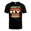 HY HH88-K2-106–Personalized Funny Quote Apparel “Life Without NAME Would Be Boring”