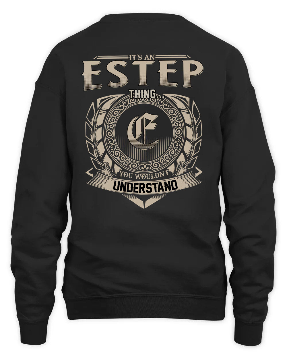 ESTEP HH88-K2–Personalized Name Quote Apparel “It’s a/an NAME Thing You Wouldn’t Understand”