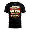 WEN HH88-K2-106–Personalized Funny Quote Apparel “Life Without NAME Would Be Boring”