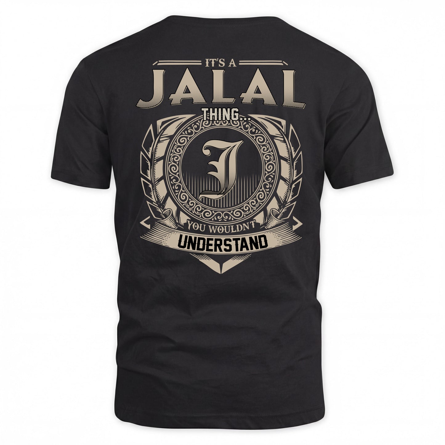 JALAL HH88-K2–Personalized Name Quote Apparel “It’s a/an NAME Thing You Wouldn’t Understand”