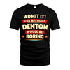 DENTON HH88-K2-106–Personalized Funny Quote Apparel “Life Without NAME Would Be Boring”