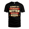 RITTER HH88-K2-106–Personalized Funny Quote Apparel “Life Without NAME Would Be Boring”