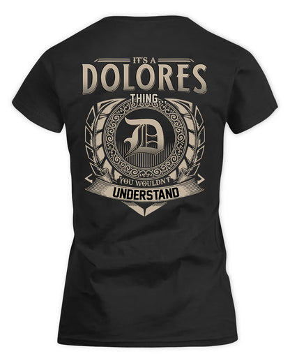 DOLORES HH88-K2–Personalized Name Quote Apparel “It’s a/an NAME Thing You Wouldn’t Understand”