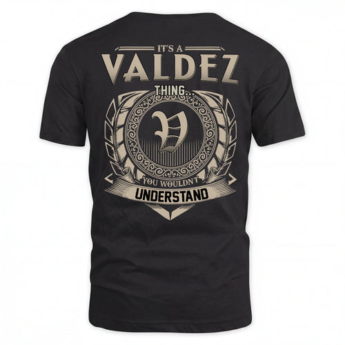 VALDEZ HH88-K2–Personalized Name Quote Apparel “It’s an NAME Thing You Wouldn’t Understand”