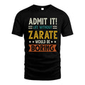 ZARATE HH88-K2–Personalized Funny Quote Apparel “Life Without NAME Would Be Boring”
