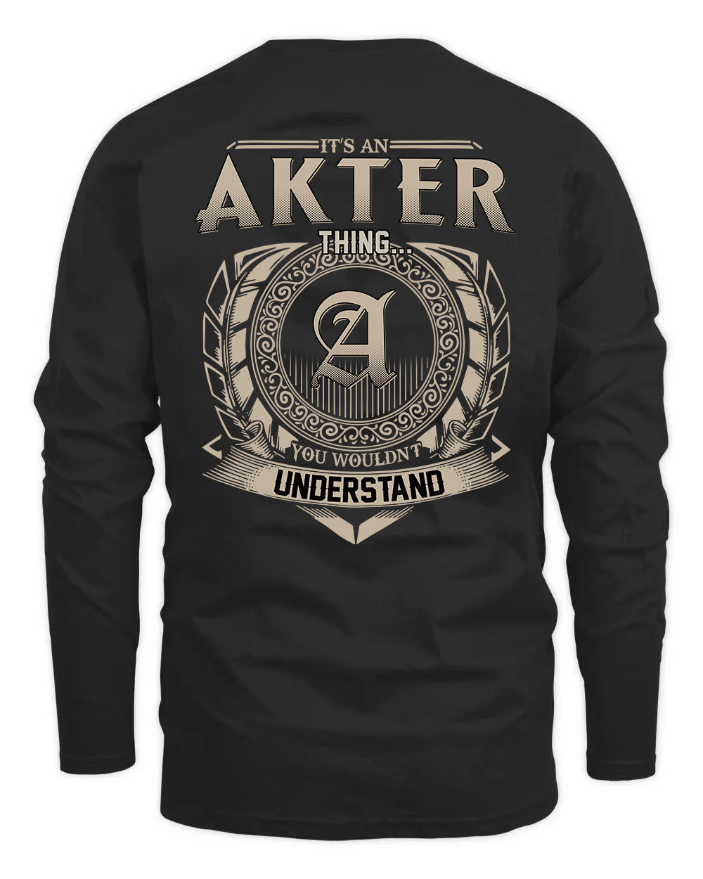 AKTER HH88-K2–Personalized Name Quote Apparel “It’s a/an NAME Thing You Wouldn’t Understand”