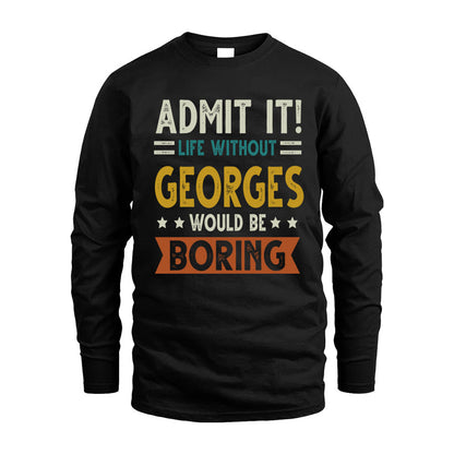 GEORGES HH88-K2–Personalized Funny Quote Apparel “Life Without NAME Would Be Boring”