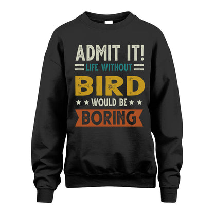 BIRD HH88-K2–Personalized Funny Quote Apparel “Life Without NAME Would Be Boring”