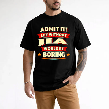 JIA HH88-K2-106–Personalized Funny Quote Apparel “Life Without NAME Would Be Boring”
