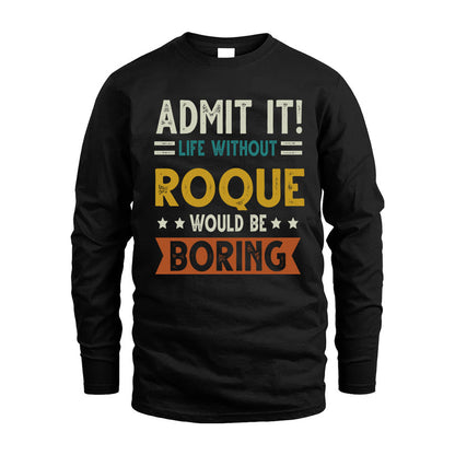 ROQUE HH88-K2–Personalized Funny Quote Apparel “Life Without NAME Would Be Boring”