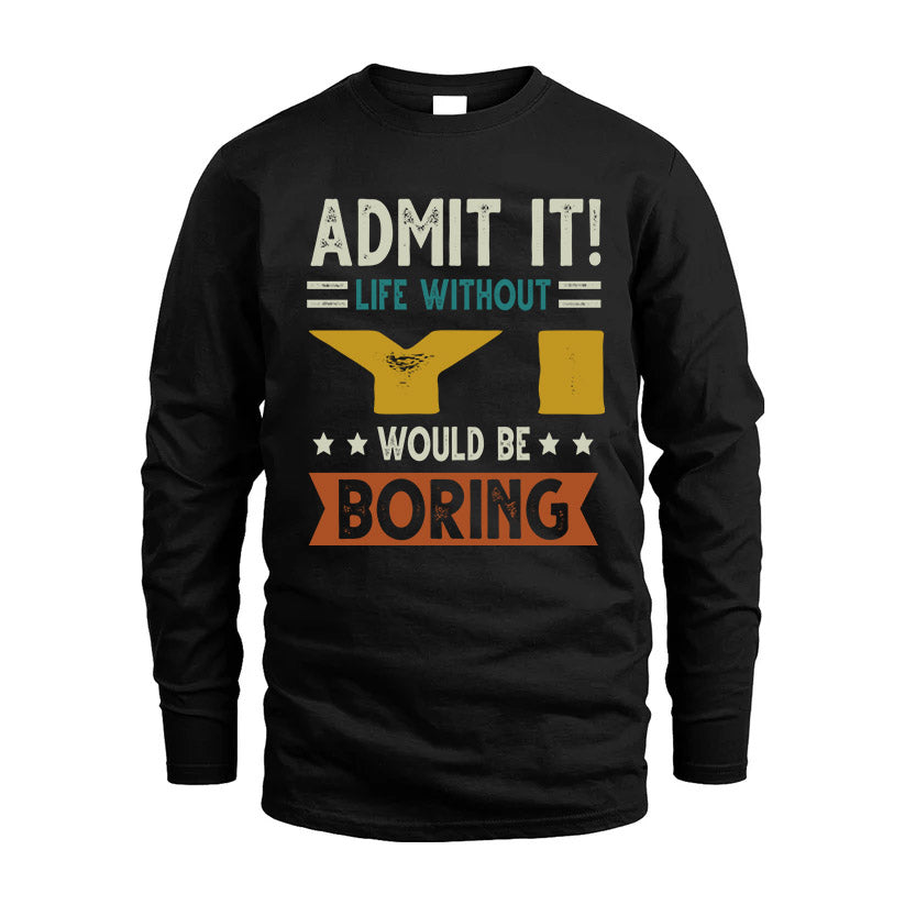 YI HH88-K2–Personalized Funny Quote Apparel “Life Without NAME Would Be Boring”