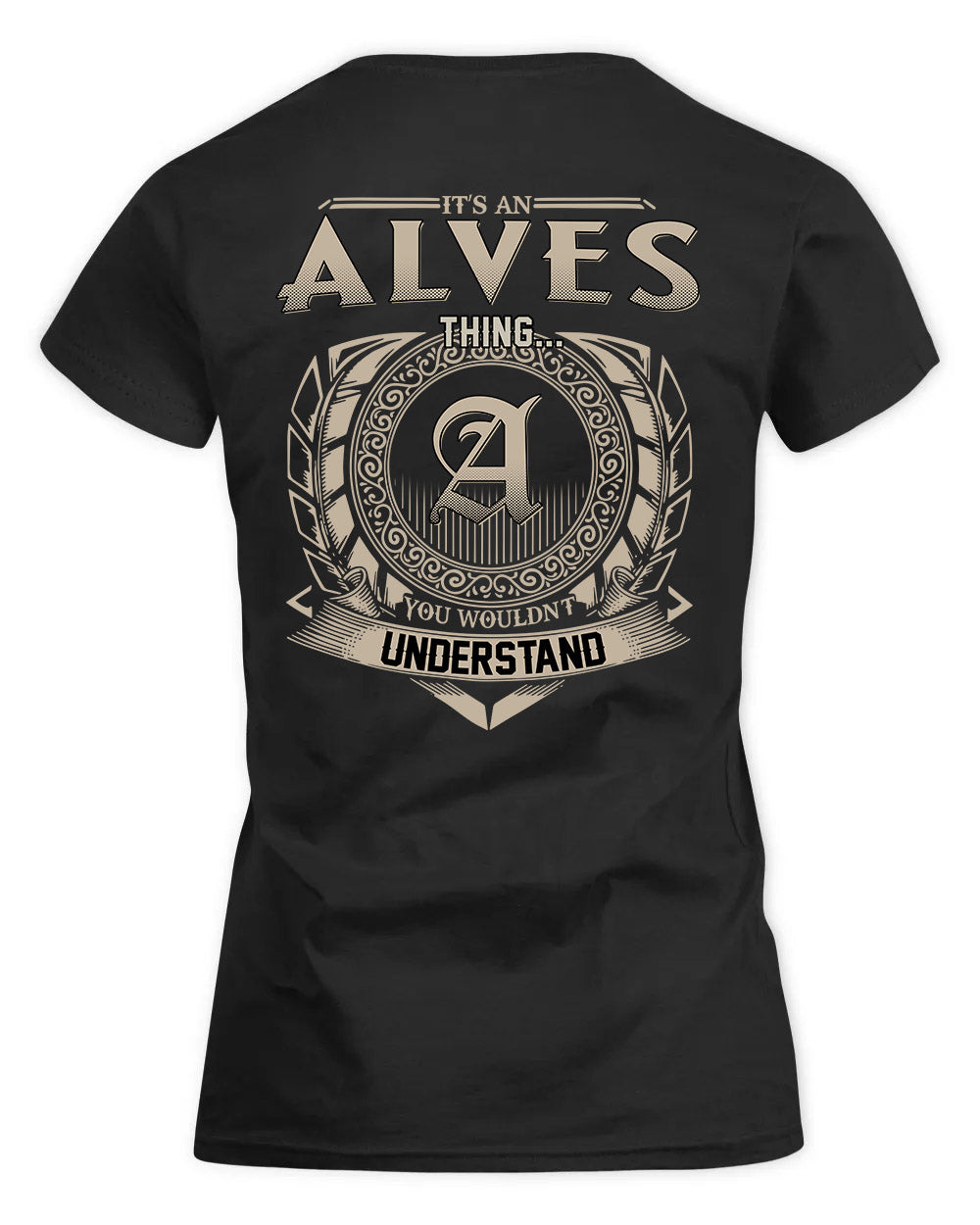 ALVES HH88-K2–Personalized Name Quote Apparel “It’s a/an NAME Thing You Wouldn’t Understand”