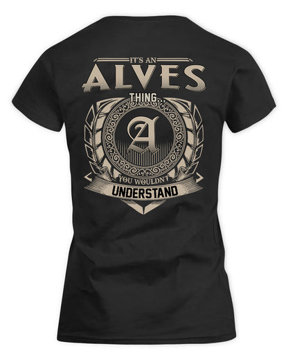 ALVES HH88-K2–Personalized Name Quote Apparel “It’s a/an NAME Thing You Wouldn’t Understand”