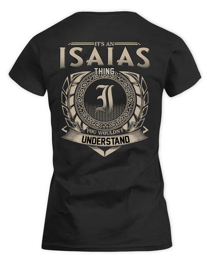 ISAIAS HH88-K2–Personalized Name Quote Apparel “It’s a/an NAME Thing You Wouldn’t Understand”