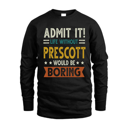 PRESCOTT HH88-K2–Personalized Funny Quote Apparel “Life Without NAME Would Be Boring”