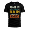 BAIN HH88-K2–Personalized Funny Quote Apparel “Life Without NAME Would Be Boring”