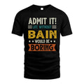 BAIN HH88-K2–Personalized Funny Quote Apparel “Life Without NAME Would Be Boring”