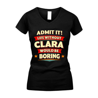 CLARA HH88-K2-106–Personalized Funny Quote Apparel “Life Without NAME Would Be Boring”