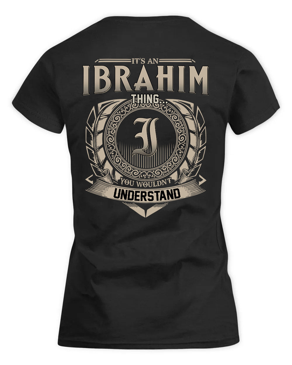 IBRAHIM HH88-K2–Personalized Name Quote Apparel “It’s a/an NAME Thing You Wouldn’t Understand”