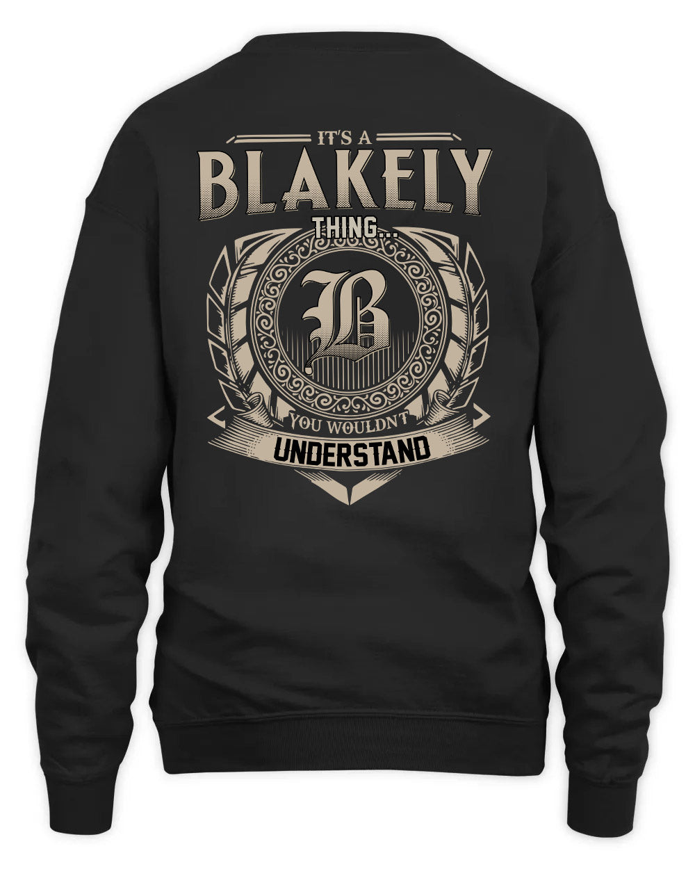 BLAKELY HH88-K2–Personalized Name Quote Apparel “It’s a/an NAME Thing You Wouldn’t Understand”
