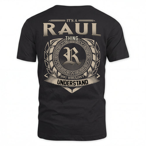 RAUL HH88-K2–Personalized Name Quote Apparel “It’s an NAME Thing You Wouldn’t Understand”