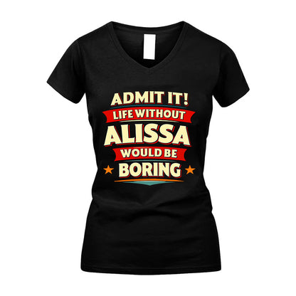 ALISSA HH88-K2-106–Personalized Funny Quote Apparel “Life Without NAME Would Be Boring”