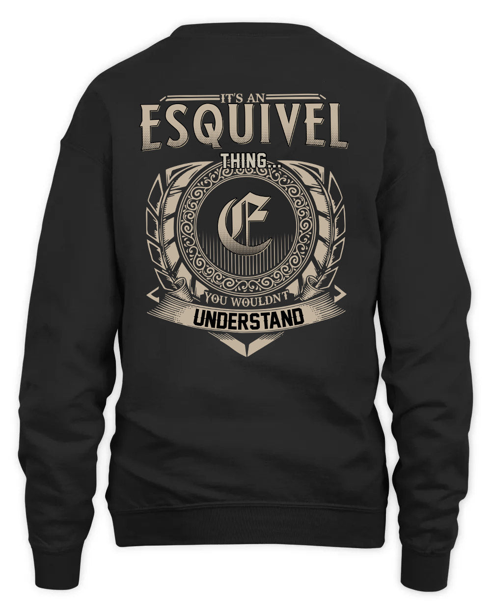 ESQUIVEL HH88-K2–Personalized Name Quote Apparel “It’s a/an NAME Thing You Wouldn’t Understand”