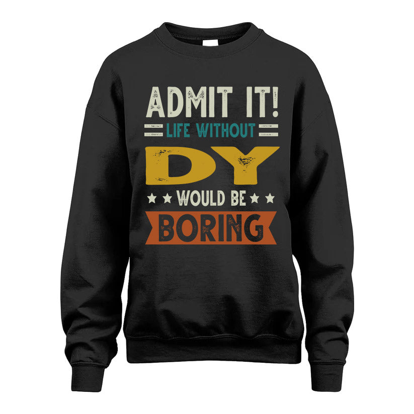 BRILEY HH88-K2–Personalized Funny Quote Apparel “Life Without NAME Would Be Boring”