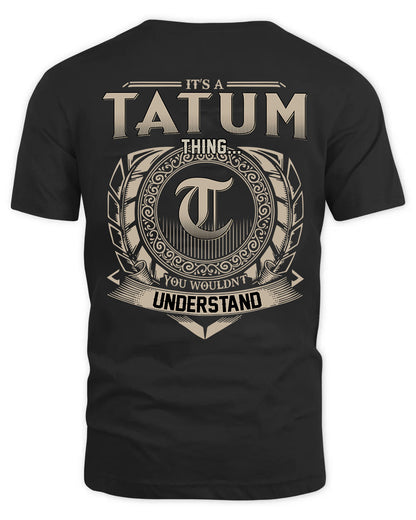 TATUM HH88-K2–Personalized Name Quote Apparel “It’s a/an NAME Thing You Wouldn’t Understand”