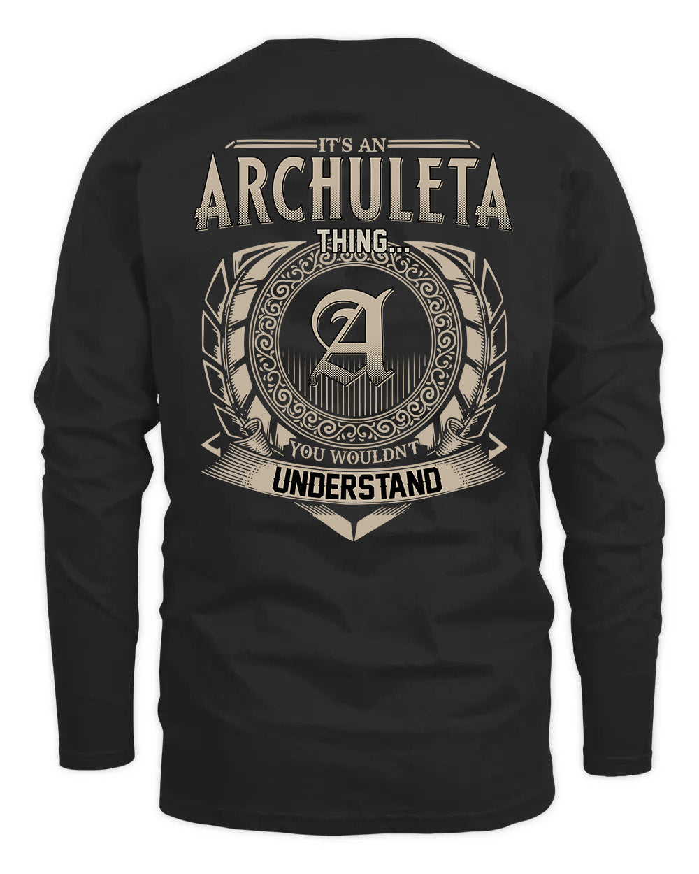 ARCHULETA HH88-K2–Personalized Name Quote Apparel “It’s a/an NAME Thing You Wouldn’t Understand”