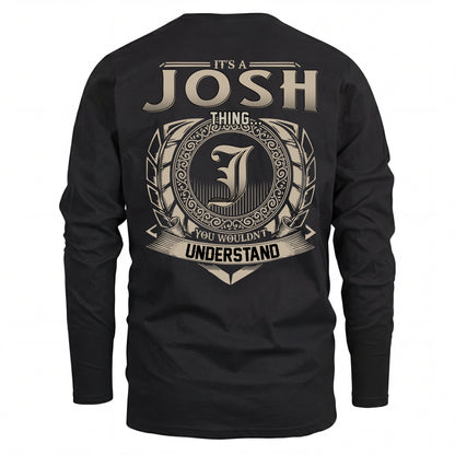 JOSH HH88-K2–Personalized Name Quote Apparel “It’s an NAME Thing You Wouldn’t Understand”