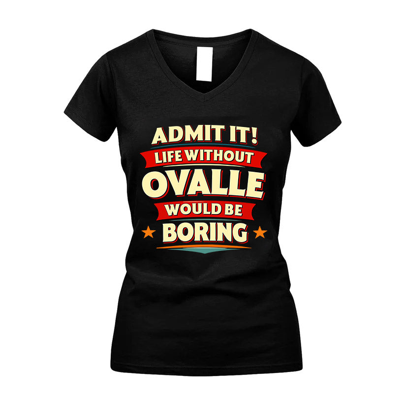 OVALLE HH88-K2-106–Personalized Funny Quote Apparel “Life Without NAME Would Be Boring”