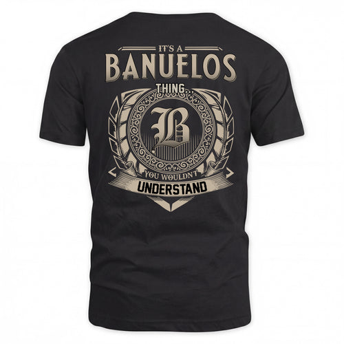 BANUELOS HH88-K2–Personalized Name Quote Apparel “It’s a/an NAME Thing You Wouldn’t Understand”