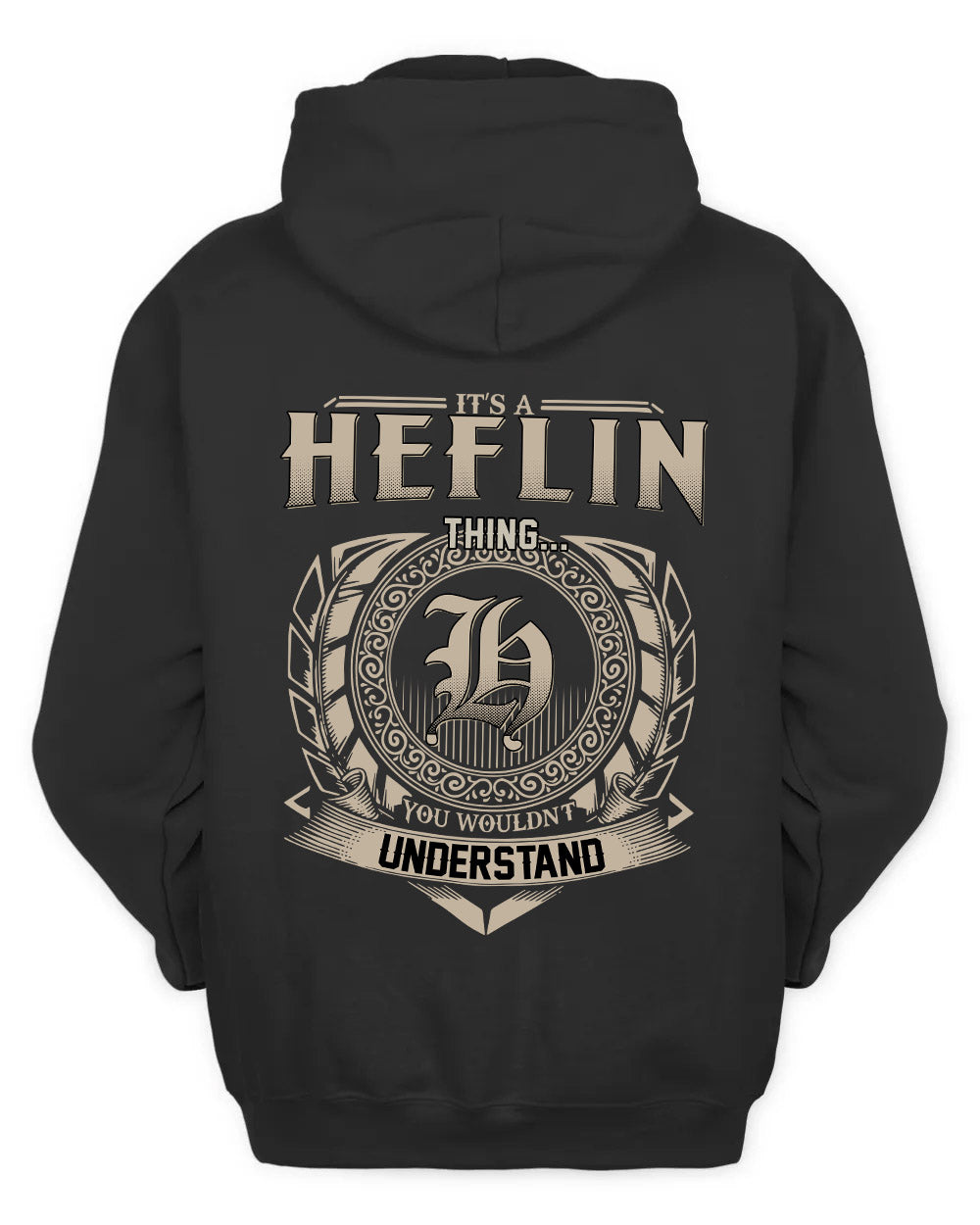 HEFLIN HH88-K2–Personalized Name Quote Apparel “It’s a/an NAME Thing You Wouldn’t Understand”