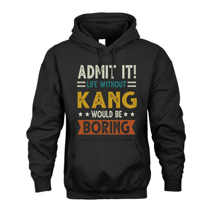 KANG HH88-K2–Personalized Funny Quote Apparel “Life Without NAME Would Be Boring”