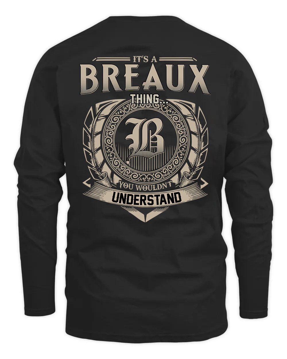 BREAUX HH88-K2–Personalized Name Quote Apparel “It’s a/an NAME Thing You Wouldn’t Understand”