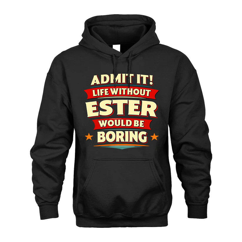 ESTER HH88-K2-106–Personalized Funny Quote Apparel “Life Without NAME Would Be Boring”