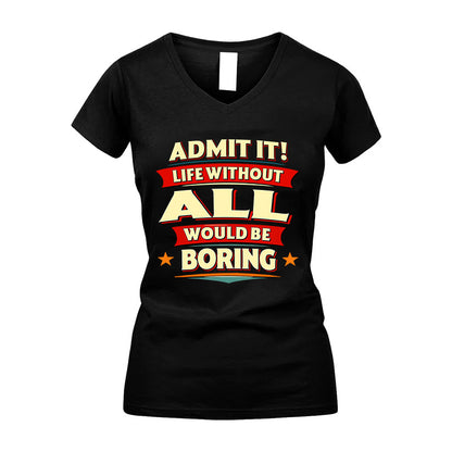 ALL HH88-K2-106–Personalized Funny Quote Apparel “Life Without NAME Would Be Boring”