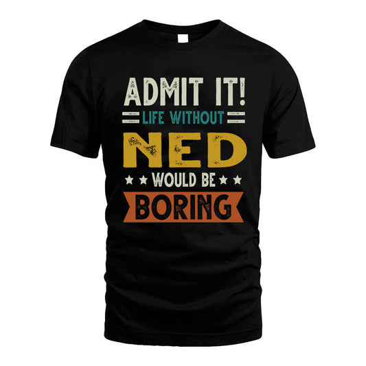 FAIRLEY HH88-K2–Personalized Funny Quote Apparel “Life Without NAME Would Be Boring”