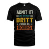 BRITT HH88-K2–Personalized Funny Quote Apparel “Life Without NAME Would Be Boring”